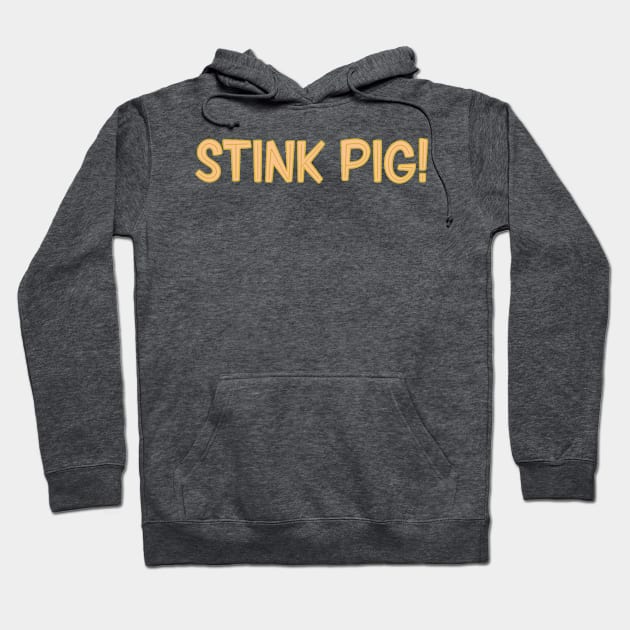 STINK PIG! Hoodie by Eugene and Jonnie Tee's